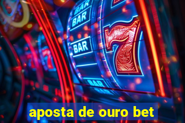 aposta de ouro bet